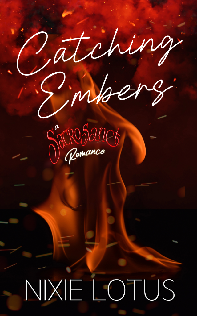 Catching Embers - A Sacrosanct Romance